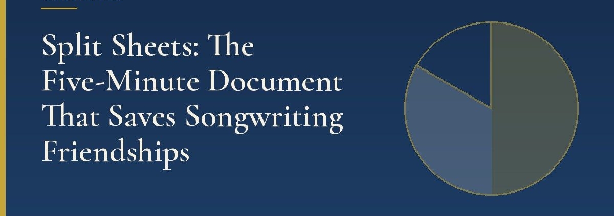 Split Sheets: The Five-Minute Document That Saves Songwriting Friendships | Shrum Disney & Associates